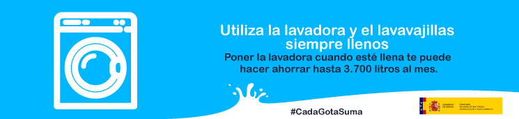 Lavadora y lavavajillas siempre llenos. #CadaGotaSuma