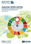 Agenda 2030 LOCAL. Cómo abordar los Objetivos de Desarrollo Sostenible desde el ámbito local. Guía Práctica