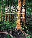 Un baño de bosque. Una guía para descubrir el poder de los árboles