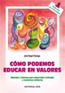 Cómo podemos educar en valores : métodos y técnicas para desarrollar actitudes y conductas solidarias