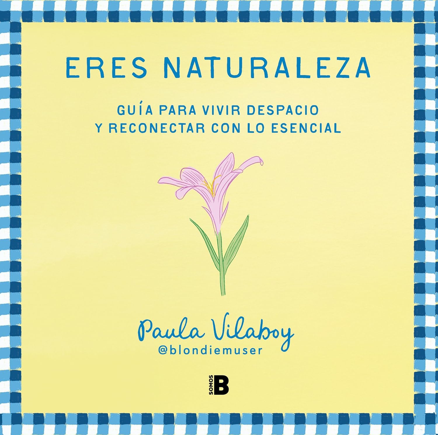 Eres naturaleza: Guía para vivir despacio y reconectar con lo esencial