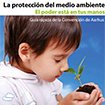 La protección del medio ambiente. El poder está en tus manos. Guía rápida de la Convención de Aarhus