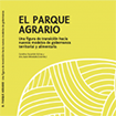 El Parque Agrario. Una figura de transición hacia nuevos modelos de gobernanza territorial y alimentaria 