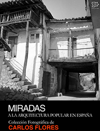 Miradas a la arquitectura popular en España. Colección fotográfica de Carlos Flores