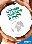 “Aprender cambiando el mundo”. El aprendizaje servicio en la práctica