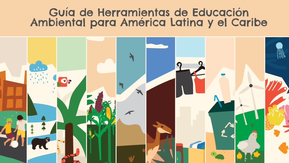 Guía de Herramientas de Educación Ambiental para América Latina y el Caribe 