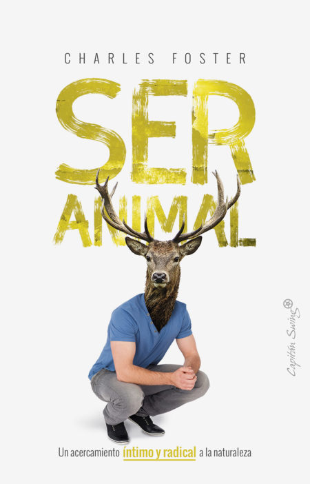 Ser animal: Un acercamiento íntimo y radical a la naturaleza