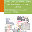 Cómo Crear Ciudadanía Global desde el sistema educativo formal. Investigando cooperativamente docentes y NGD’S
