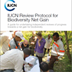 IUCN Review Protocol for Biodiversity Net Gain: A guide for undertaking independent reviews of progress towards a net gain for biodiversity