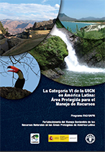 La Categoría VI de la UICN en América Latina: Área Protegida para el Manejo de Recursos