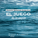 El juego de la pesca. Dossier material didáctico