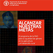 Alcanzar nuestras metas. El programa de la FAO para la igualdad de género en la agricultura y el desarrollo rural